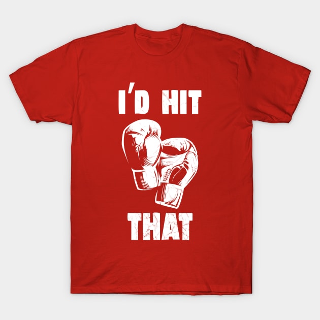 I'D HIT THAT T-Shirt by tvshirts